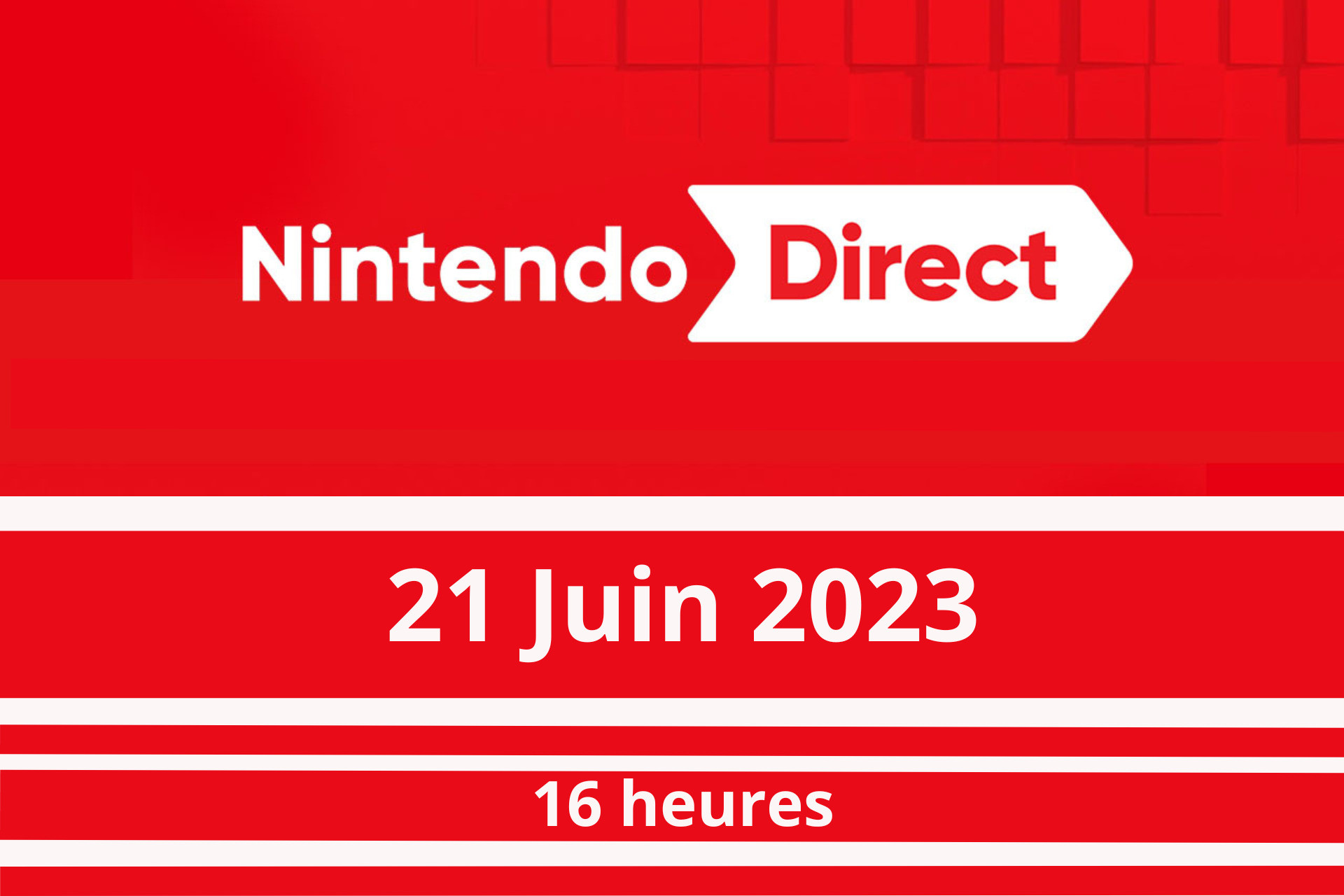 Annonce du prochain Nintendo Direct Aujourd'hui 21 juin 2023 à 16 heures