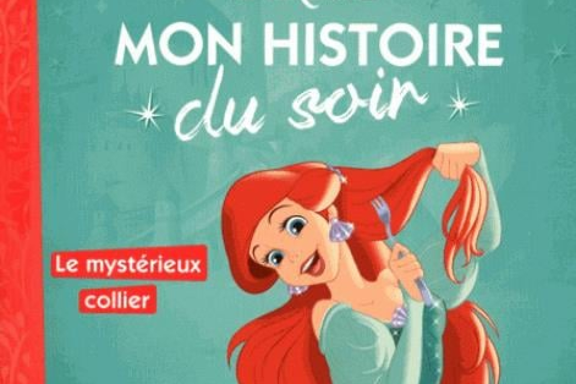 Acheter Mon Histoire Du Soir : La Petite Sirène : Ariel Et Le Mystérieux Collier
