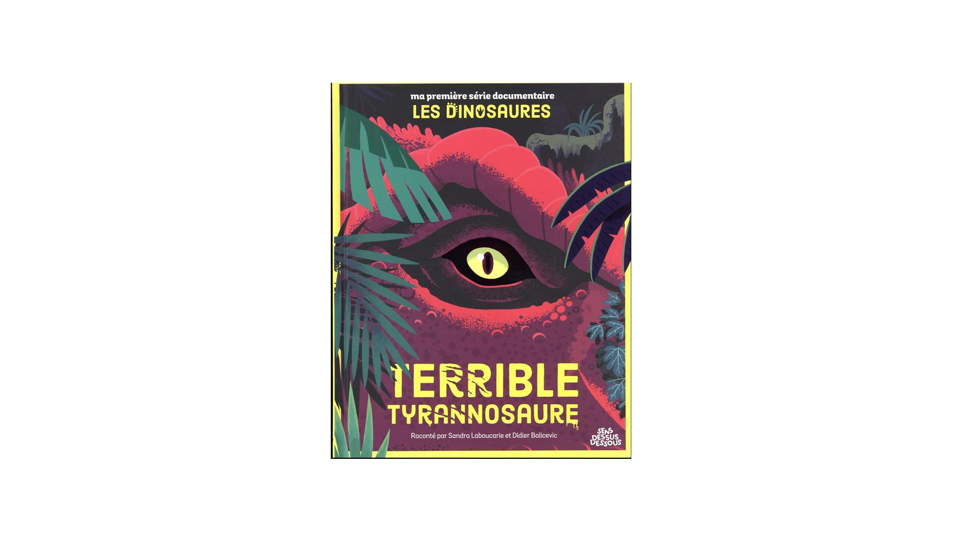 Acheter Ma Première Série Documentaire : Les Dinosaures : Terrible Tyrannosaure