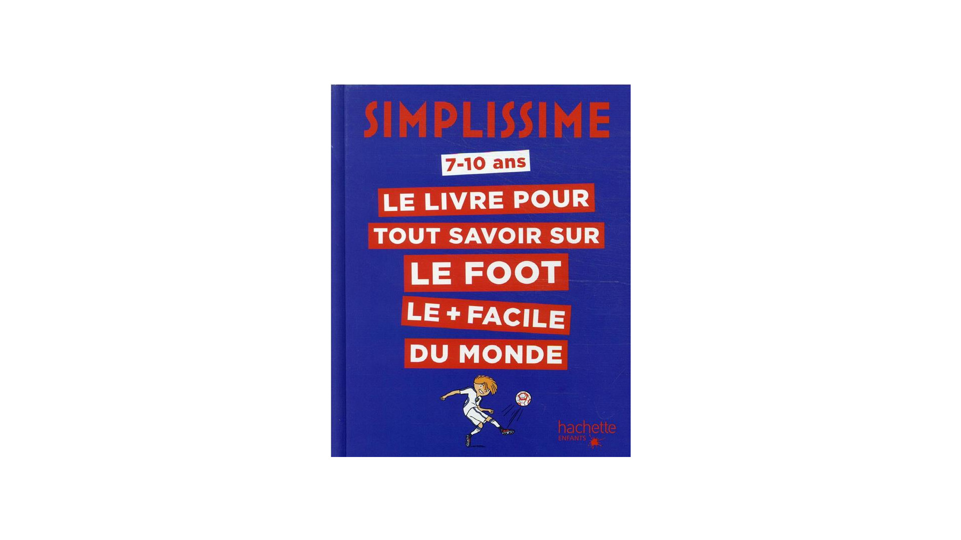 Acheter Simplissime : Le Livre Pour Tout Savoir Sur Le Foot Le + Facile Du Monde
